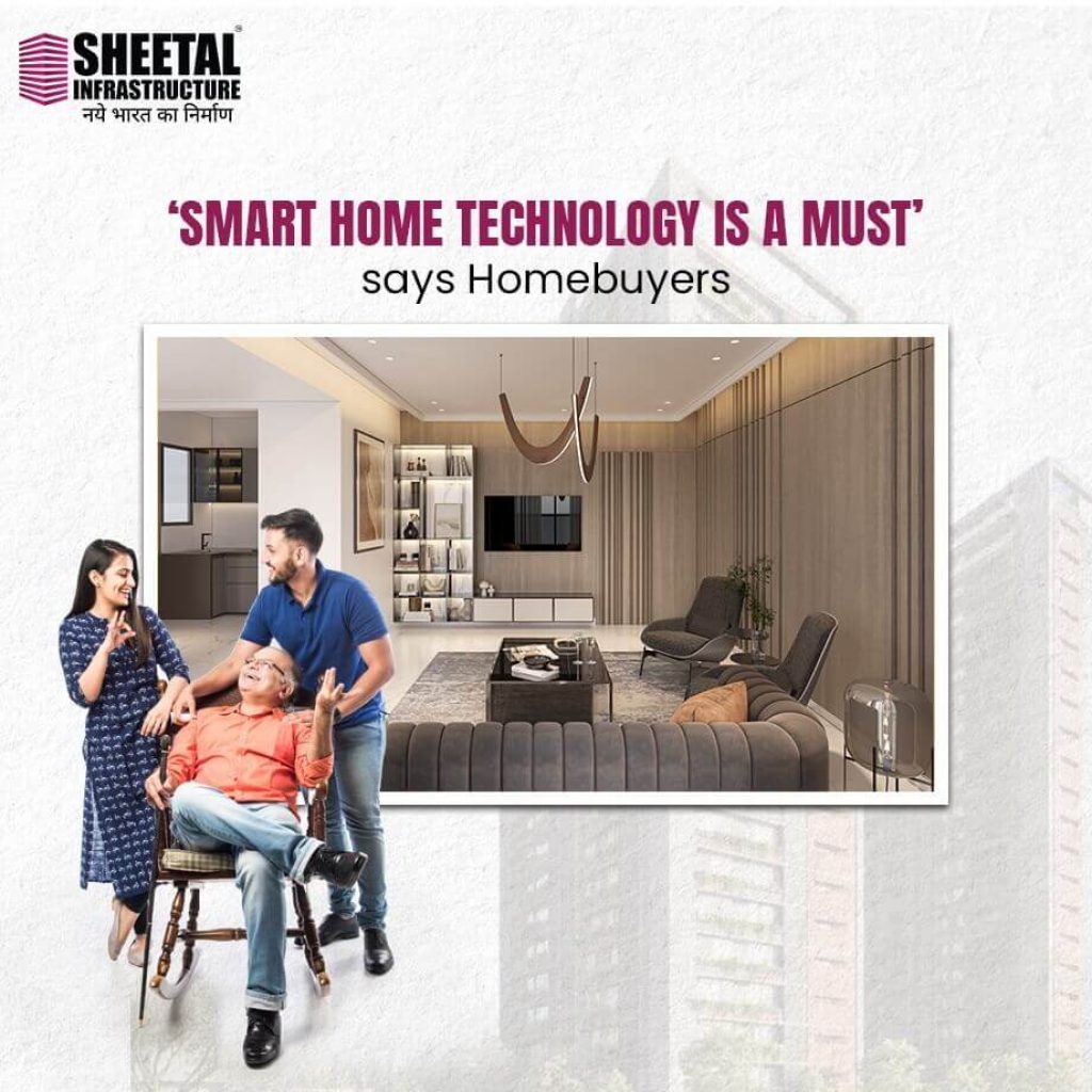Smart Home Technology is a must says Homebuyers by sheetal infra